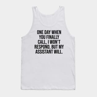 One day when you finally call I won't respond but, Quotes Tank Top